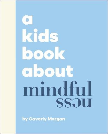 A KIDS BOOK ABOUT MINDFULNESS