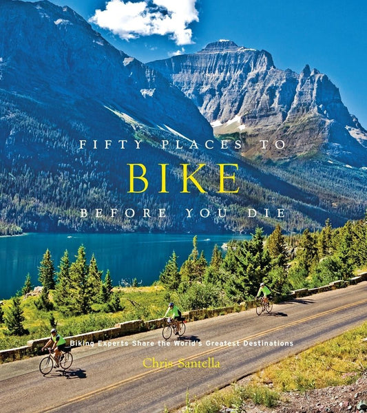FIFTY PLACES TO BIKE BEFORE YOU DIE