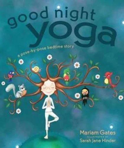 GOOD NIGHT YOGA: A POSE-BY-POSE BEDTIME STORY