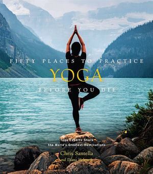 FIFTY PLACES TO PRACTICE YOGA BEFORE YOU DIE