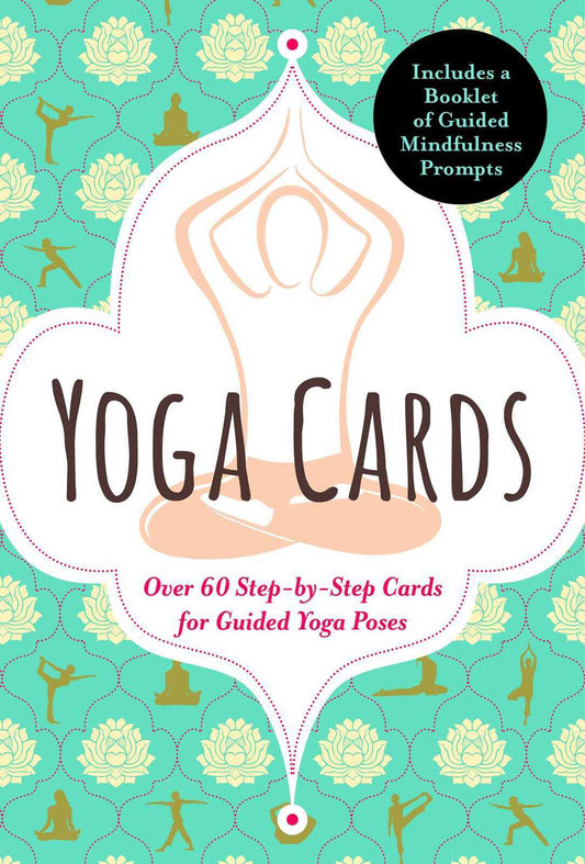 YOGA CARDS: 60 YOGA CARDS FOR BALANCE AND RELAXATION ANYWHERE, ANYTIME